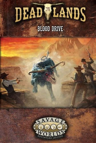 Deadlands: The Weird West: Blood Drive 