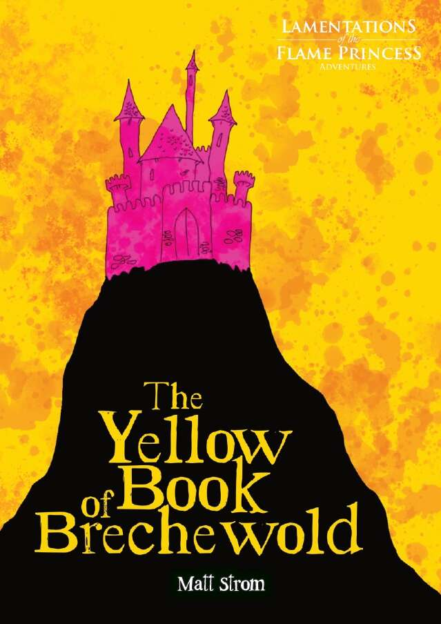 Lamentations of the Flame Princess: The Yellow Book of Brechewold 