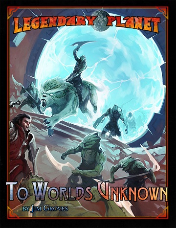 Legendary Planet: To Worlds Unknown [5E] 