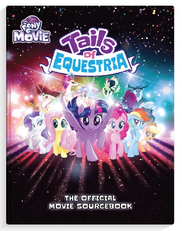 My Little Pony Tails of Equestria: The Movie Sourcebook 