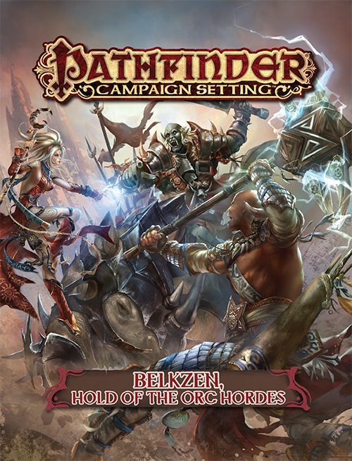 Pathfinder: Campaign Setting: Belkzen Hold of the Orc Hordes 