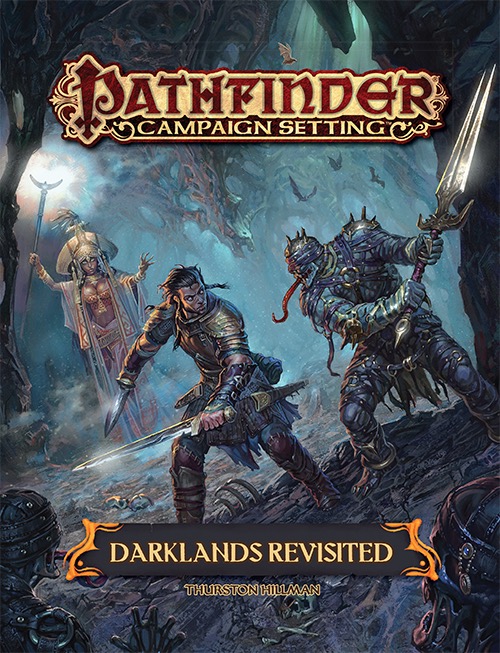 Pathfinder: Campaign Setting: Darklands Revisted 