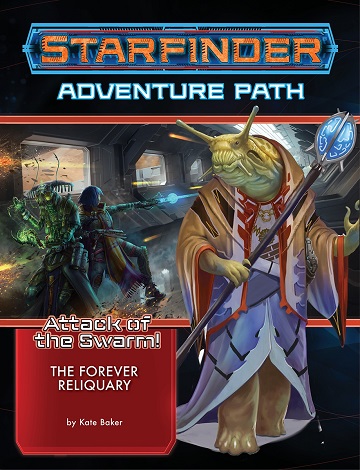 Starfinder Adventure Path: Attack of the Swarm 4: The Forever Reliquary 