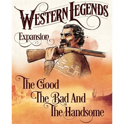 Western Legends Expansion: The Good, The Bad and The Handsome 