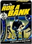 HOW TO ROB A BANK - BIG1001 [855607007026]