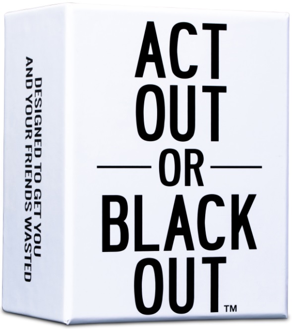 Act Out or Black Out 