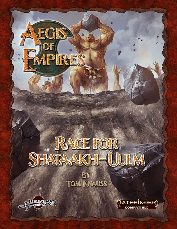 Aegis of Empires: Race for Shataakh-Ulm (PF2E) 