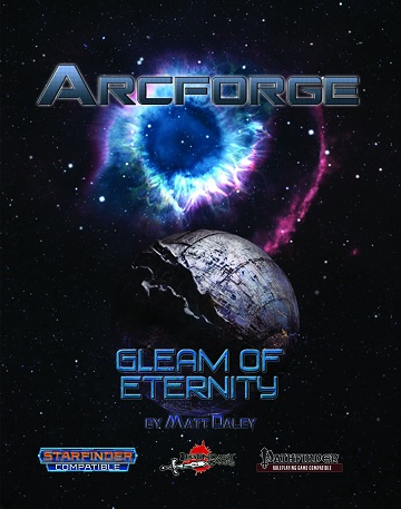 Arcforge Campaign Setting: Gleam of Eternity [Starfinder/ Pathfinder 2E] 
