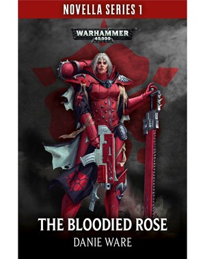 Black Library: Novella Series 1: The Bloodied Rose 
