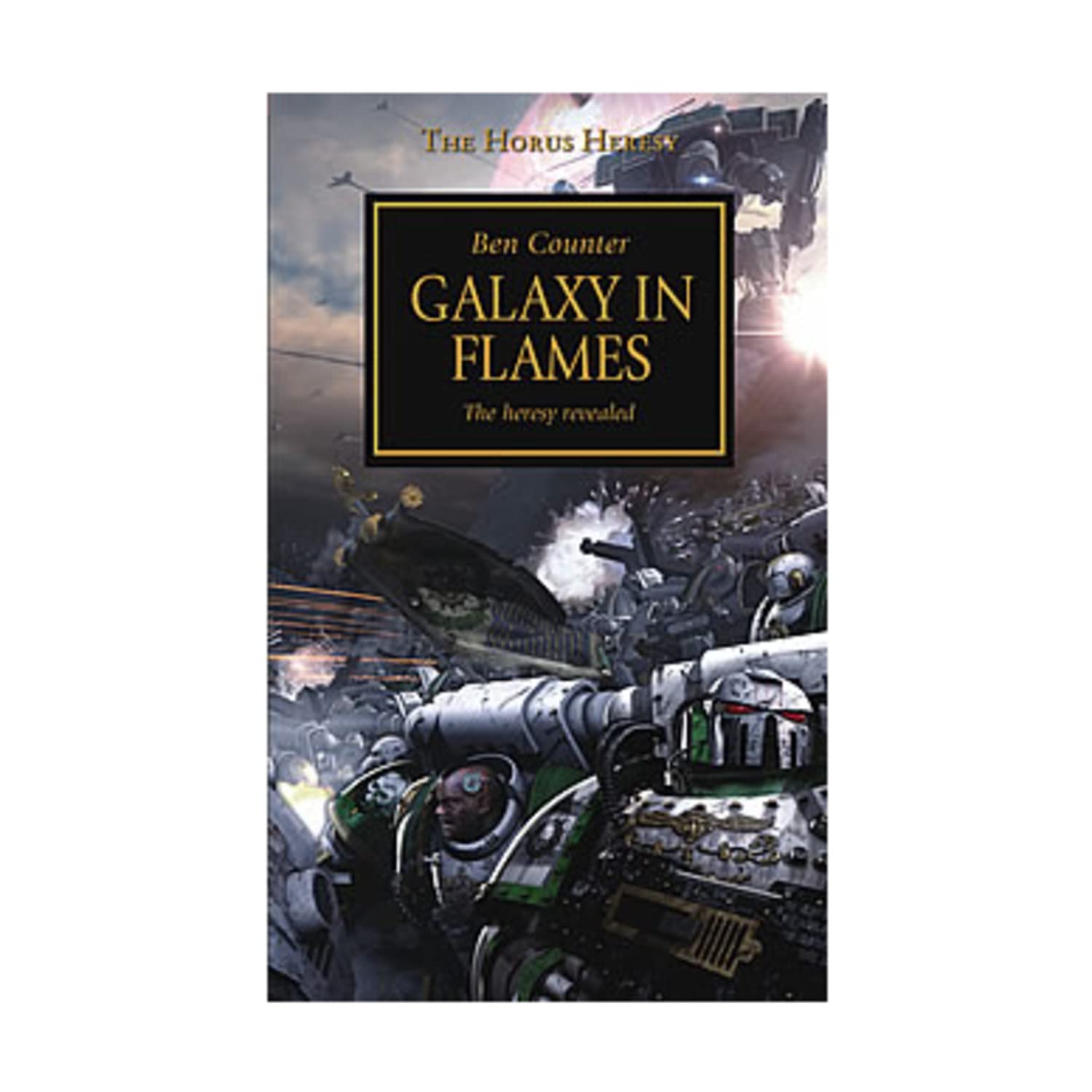 Black Library: The Horus Heresy: Galaxy In Flames The Heresy Revealed 