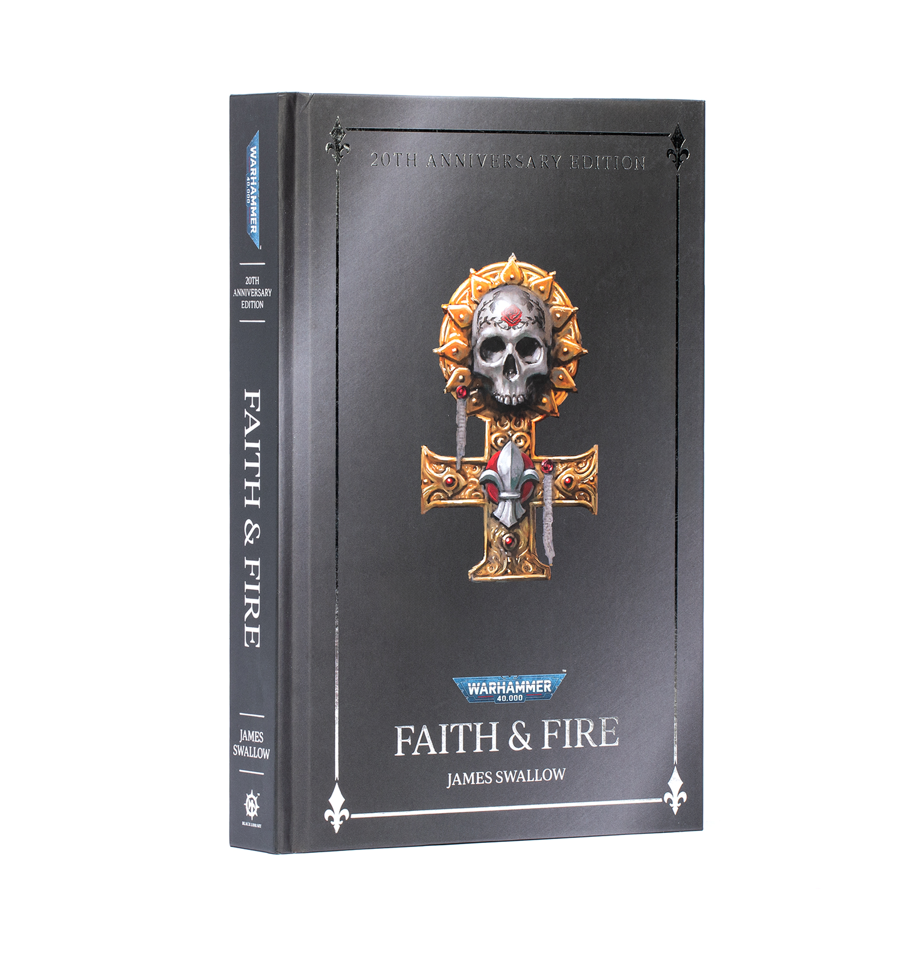 Black Library: Warhammer 40,000: FAITH AND FIRE: ANNIVERSARY EDITION (HB) 