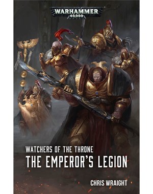 Black Library: Warhammer 40,000: Watchers of the Throne - The Emperors Legion (PB) 