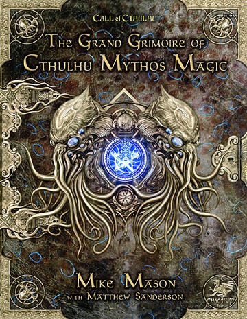 Call of Cthulhu (RPG): The Grand Grimoire Of Cthulhu Mythos Magic 