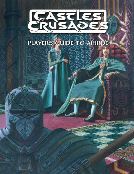 Castles & Crusades: Players Guide to Aihrde 