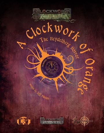 Clockwork & Cthulhu: A Clockwork of Orange- The Heydelberg Horror 
