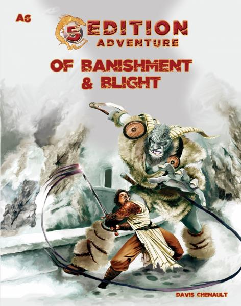Dungeons & Dragons (5th Ed.): 5th Edition Adventure A6: Of Banishment & Blight 