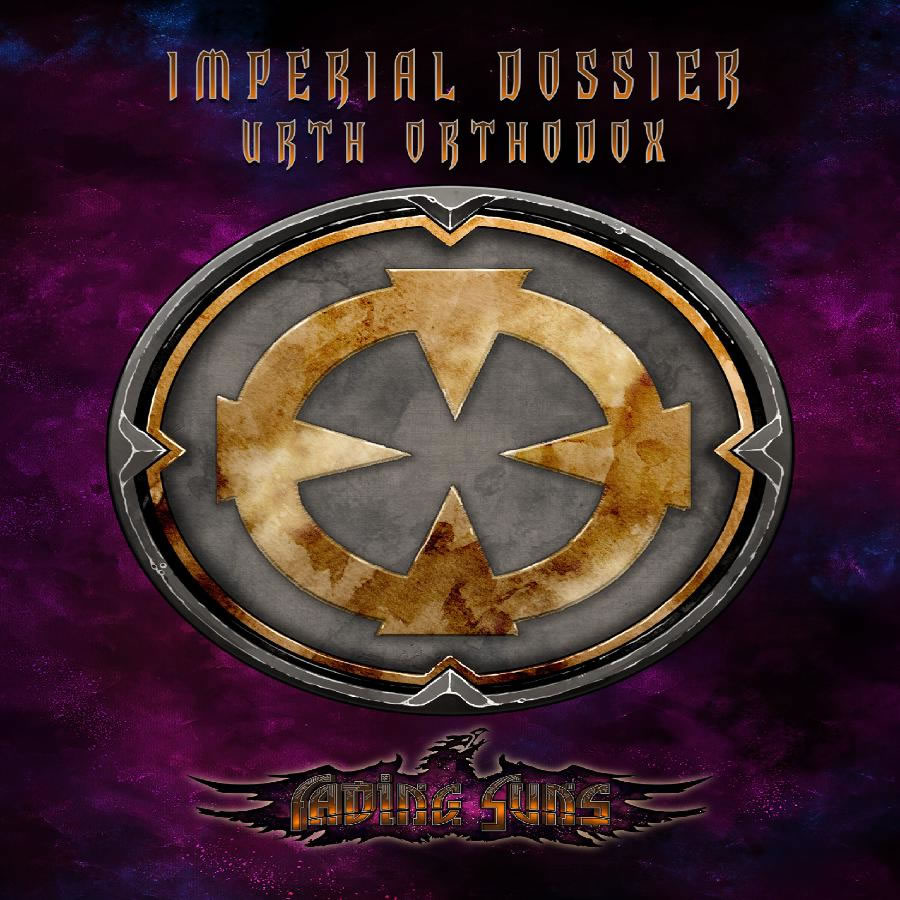 FADING SUNS: URTH ORTHODOX-IMPERIAL DOSSIER 