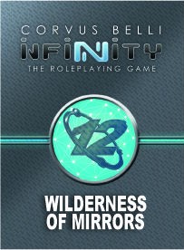 Infinity The Roleplaying Game: Wilderness of Mirrors 