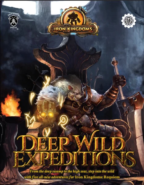 Iron Kingdoms RPG: Deep Wild Expeditions (5E)  