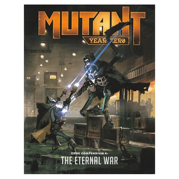 Mutant Year Zero: Zone Compendium 4- Eternal War 