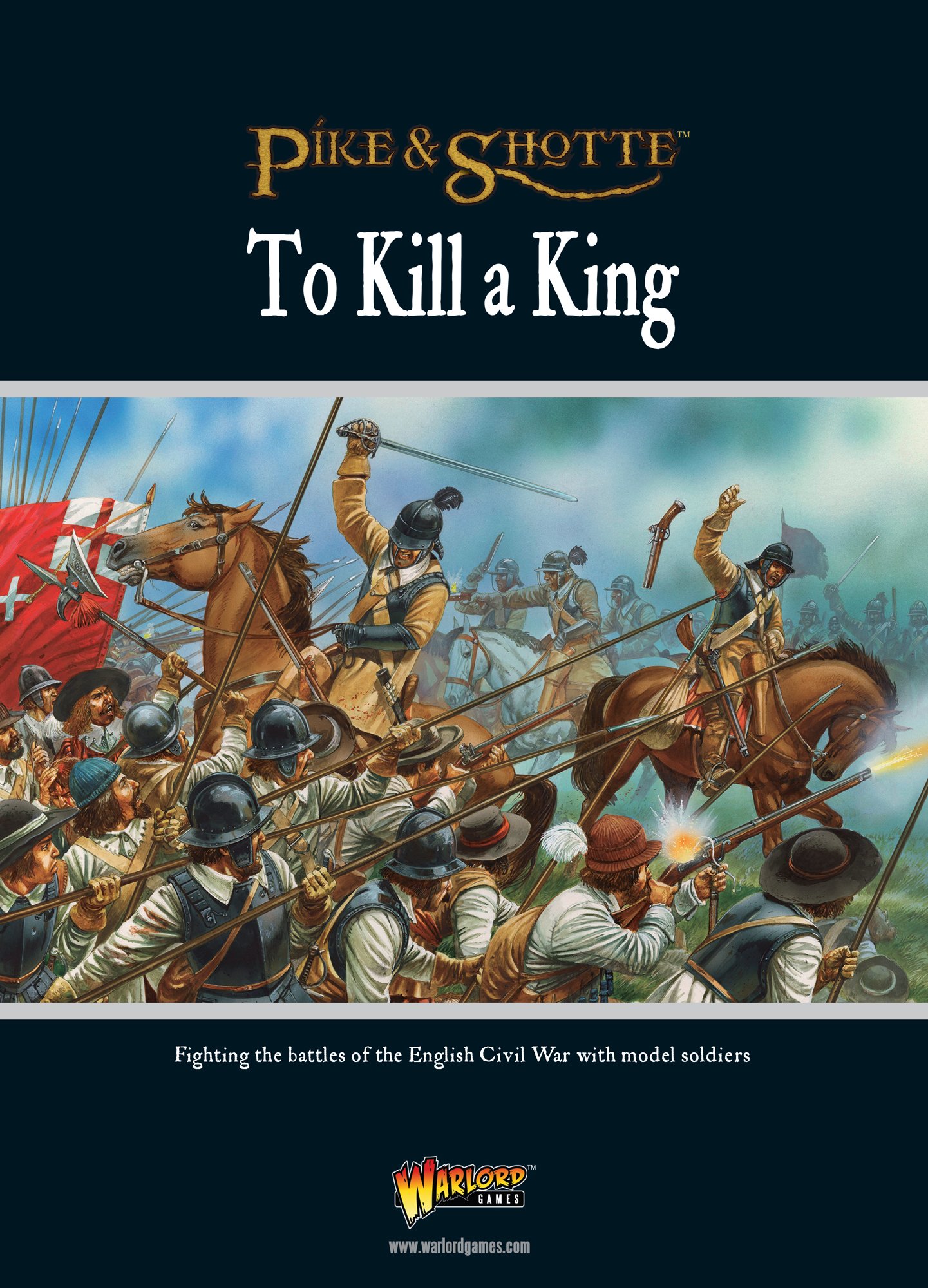 Pike & Shotte: To Kill A King - English Civil War Supplement 