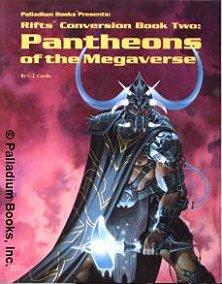 Rifts Conversion Book Two: Pantheons of the Megaverse 