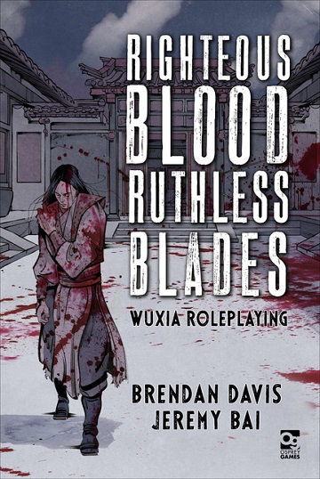Righteous Blood, Ruthless Blades: A Wuxia Roleplaying Game 