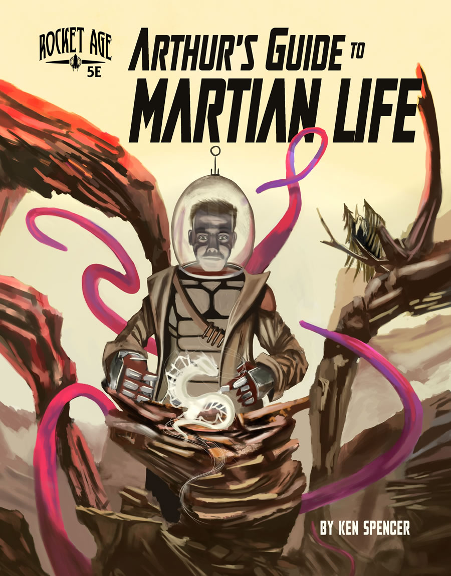 Rocket Age 5E: Arthurs Guide to Martian Life 