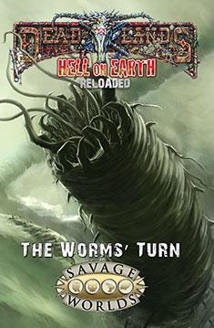 Savage Worlds: Deadlands: Hell on Earth Reloaded: The Worms Turn [Limited Edition, HC]  