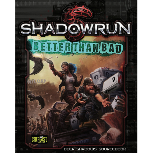 Shadowrun 5th Edition: Better Than Bad 