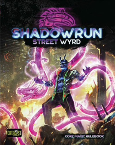 Shadowrun 6th Edition: Street Wyrd 