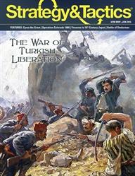 Strategy & Tactics Magazine #309: The War of Turkish Liberation 