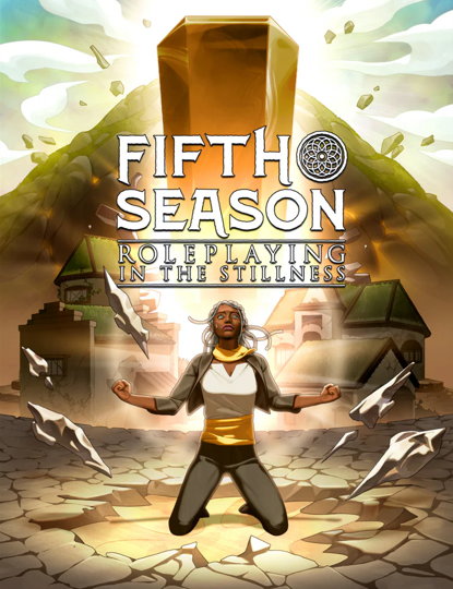 The Fifth Season: Roleplaying In The Stillness (HC) 