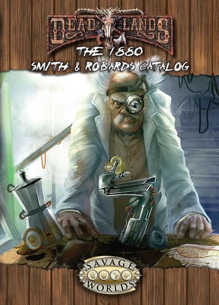 Savage Worlds: Deadlands Reloaded: The 1880 Smith & Robards Catalog 