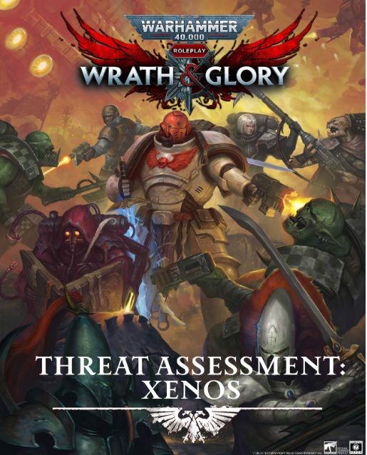 Warhammer 40K Roleplay Wrath & Glory: Threat Assessment Xenos 