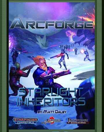 Arcforge Campaign Setting: Starlight Inheritors [Starfinder/ Pathfinder 2E] 