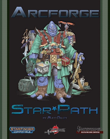 Arcforge: Star Path (Starfinder & Pathfinder Compatible) 