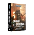 Black Library: Warhammer 40,000: CARNAGE UNENDING (PB) 