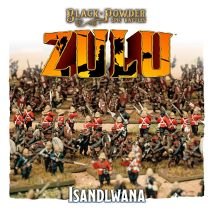 Black Powder Epic Battles: Zulu: Isandlwana