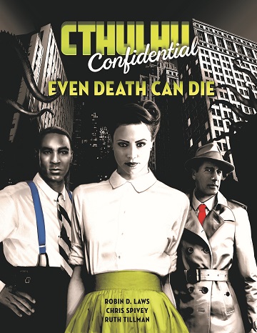 Cthulhu Confidential: Even Death Can Die  
