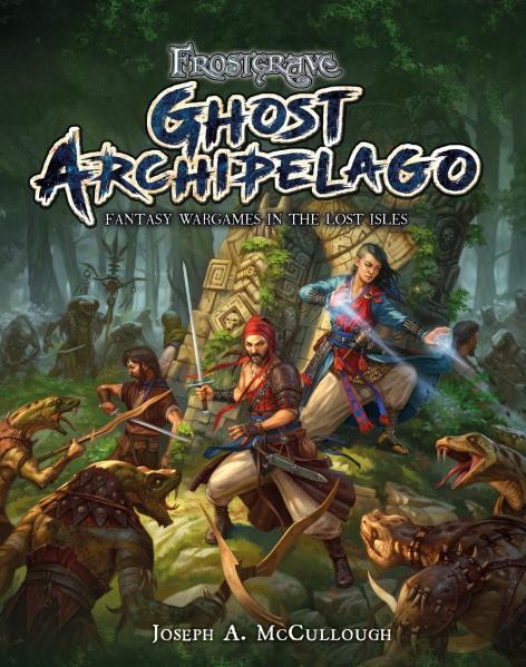 Frostgrave: Ghost Archipelago- Fantasy Wargames in the Lost Isles (HC) 
