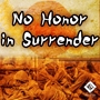 No Honor in Surrender - LLP314333 [639302314333]