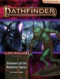 Pathfinder 2E Adventure Path: Gatewalkers 3: Dreamers of Nameless Spires
