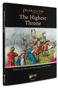 Pike &amp; Shotte: The Highest Throne (The Ottoman Wars) Pike & Shotte supplement (SC)