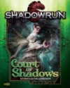 Shadowrun 5th Edition: Court Of Shadows: Alternate Setting Sourcebook (HC) 