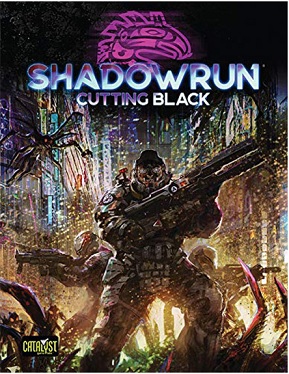Shadowrun 6th Edition: Cutting Black  