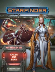 Starfinder Adventure Path: Fly Free Or Die 5- Crash and Burn 