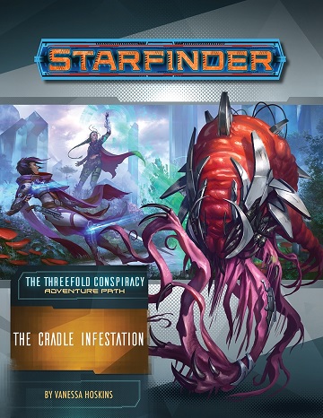 Starfinder Adventure Path: The Threefold Conspiracy 5 - The Cradle Infestation 