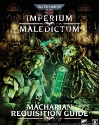 Warhammer 40K Imperium Maledictum: MACHARIAN REQUISITION GUIDE (HC) 