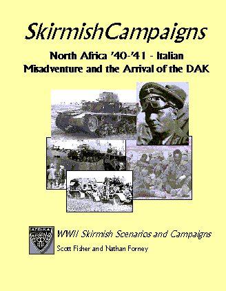 Skirmish Campaigns: North Africa 40-41: Italian Misadventure & The Arrival Of The DAK 